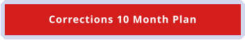 Corrections 10 Month Plan