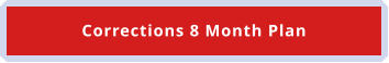 Corrections 8 Month Plan